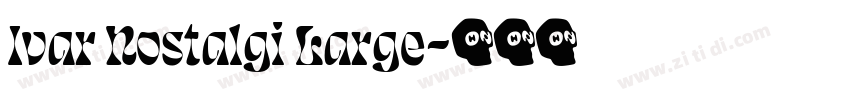 Ivar Nostalgi Large字体转换